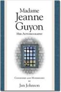 Madame Jeanne Guyon: Her Autobiography edito da SEED SOWERS