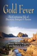 Gold Fever di Donna Sherry Boggins, Robert S. Catan edito da Booklocker Inc.,us