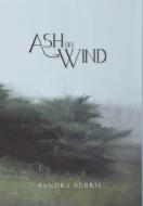 Ash on Wind di Sandra Berris edito da LIGHTNING SOURCE INC
