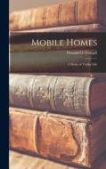 Mobile Homes; a Study of Trailer Life edito da LIGHTNING SOURCE INC