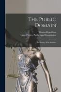 The Public Domain: Its History, With Statistics di Thomas Donaldson edito da LEGARE STREET PR