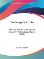 The Grange of St. Giles: The Bass, and the Other Baronial Homes of the Dick-Lauder Family (1898) di Jane Stewart Smith edito da Kessinger Publishing