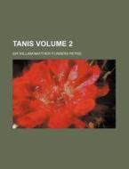 Tanis Volume 2 di William Matthew Flinders Petrie edito da Rarebooksclub.com