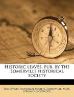 Historic Leaves, Pub. By The Somerville edito da Nabu Press