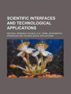 Scientific Interfaces And Technological di Nation Applications edito da Rarebooksclub.com
