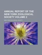 Annual Report Of The New York Zoological di New York Zoological Society edito da Rarebooksclub.com