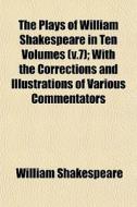 The Plays Of William Shakespeare In Ten di William Shakespeare edito da General Books