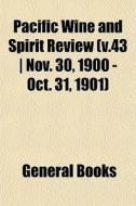 Pacific Wine And Spirit Review V.43 N di General Books edito da General Books