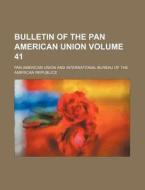 Bulletin of the Pan American Union Volume 41 di Pan American Union edito da Rarebooksclub.com