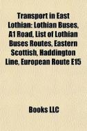 Transport In East Lothian: Lothian Buses di Books Llc edito da Books LLC, Wiki Series