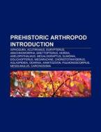 Prehistoric arthropod Introduction di Source Wikipedia edito da Books LLC, Reference Series