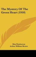 The Mystery of the Green Heart (1910) di Max Pemberton edito da Kessinger Publishing