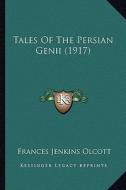 Tales of the Persian Genii (1917) di Frances Jenkins Olcott edito da Kessinger Publishing