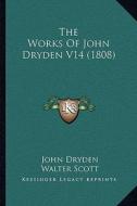 The Works of John Dryden V14 (1808) di John Dryden edito da Kessinger Publishing