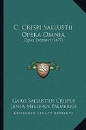 C. Crispi Sallustii Opera Omnia: Quae Exstant (1677) di Gaius Sallustius Crispus, Janus Mellerus Palmerius edito da Kessinger Publishing