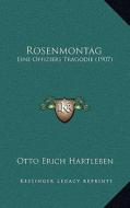 Rosenmontag: Eine Offiziers Tragodie (1907) di Otto Erich Hartleben edito da Kessinger Publishing