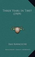 Three Years in Tibet (1909) di Ekai Kawaguchi edito da Kessinger Publishing