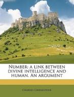 Number: A Link Between Divine Intelligence And Human. An Argument di Charles Girdlestone edito da Nabu Press