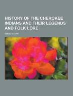 History Of The Cherokee Indians And Their Legends And Folk Lore di Emmet Starr edito da Theclassics.us