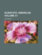 Scientific American Volume 51; Supplement di Books Group edito da Rarebooksclub.com