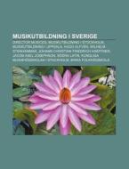 Musikutbildning I Sverige: Director Musi di K. Lla Wikipedia edito da Books LLC, Wiki Series