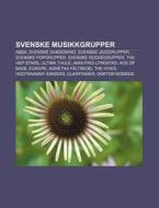 Svenske Musikkgrupper: Abba, Svenske Dan di Kilde Wikipedia edito da Books LLC, Wiki Series