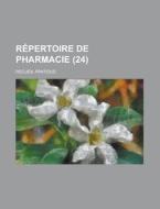 Repertoire De Pharmacie; Recueil Pratique (24) di United States Congress Joint, Anonymous edito da Rarebooksclub.com