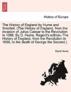 The History of England by Hume and Smollett. (The History of England, from the invasion of Julius Caesar Revolution in 1 di David Hume edito da British Library, Historical Print Editions