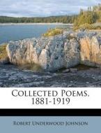 Collected Poems, 1881-1919 di Robert Underwood Johnson edito da Nabu Press