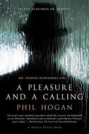 A Pleasure and a Calling di Phil Hogan edito da PICADOR