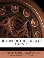 Report Of The Board Of Regents... di Smithsonian Institution edito da Nabu Press