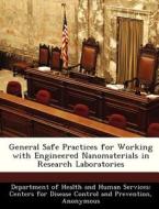 General Safe Practices For Working With Engineered Nanomaterials In Research Laboratories edito da Bibliogov