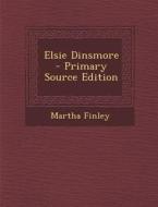 Elsie Dinsmore di Martha Finley edito da Nabu Press