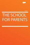 The School for Parents edito da HardPress Publishing
