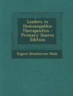 Leaders in Homoeopathic Therapeutics di Eugene Beauharnais Nash edito da Nabu Press