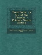Taras Bulba: A Tale of the Cossacks di Isabel Florence Hapgood, Nikolai Vasil'evich Gogol edito da Nabu Press