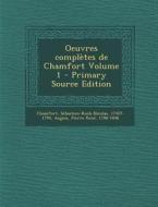 Oeuvres Completes de Chamfort Volume 1 - Primary Source Edition di Sebastian Roch Nicolas Chamfort edito da Nabu Press