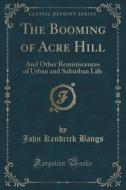 The Booming Of Acre Hill di John Kendrick Bangs edito da Forgotten Books