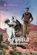 K-9 Shield di Nichole Severn edito da HARLEQUIN SALES CORP