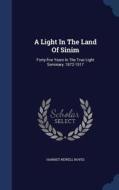 A Light In The Land Of Sinim di Harriet Newell Noyes edito da Sagwan Press