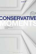 Conservative Moments edito da Bloomsbury Publishing PLC