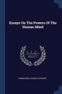 Essays on the Powers of the Human Mind di Thomas Reid, Dugald Stewart edito da CHIZINE PUBN