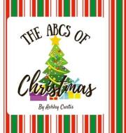 ABC's of Christmas di Ashley Curtis edito da Lulu.com
