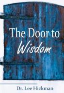The Door to Wisdom di Lee Hickman edito da Lulu.com