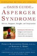 The Oasis Guide to Asperger Syndrome: Advice, Support, Insight, and Inspiration di Patricia Romanowski Bashe, Barbara L. Kirby edito da Crown Publishers