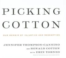 Picking Cotton: Our Memoir of Injustice and Redemption di Jennifer Thompson-Cannino, Ronald Cotton edito da Tantor Media Inc
