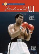 Muhammad Ali: King of the Ring di Stephen Timblin edito da Sterling