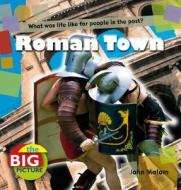 Roman Town di John Malam edito da Bloomsbury Publishing PLC