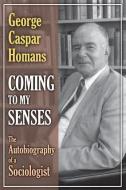 Coming to My Senses di George Caspar Homans edito da Routledge
