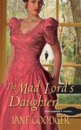 The Mad Lord's Daughter di Jane Goodger edito da Kensington Publishing
